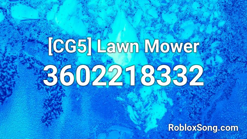 Cg5 Lawn Mower Roblox Id Roblox Music Codes - codes for roblox lawn mowing