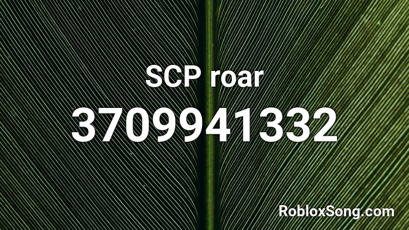 SCP r o a r Roblox ID