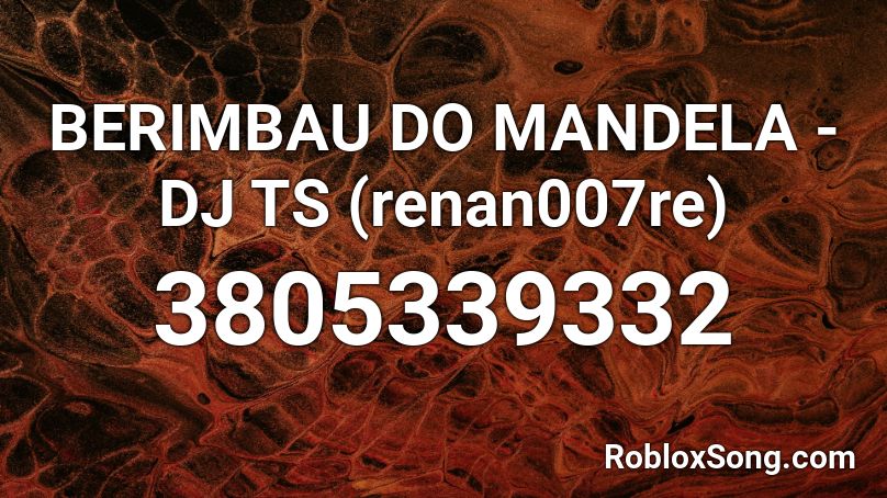 BERIMBAU DO MANDELA - DJ TS (renan007re) Roblox ID