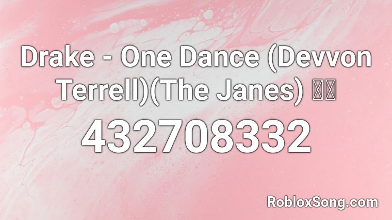 Drake - One Dance (Devvon Terrell)(The Janes) 🔥🔥 Roblox ID