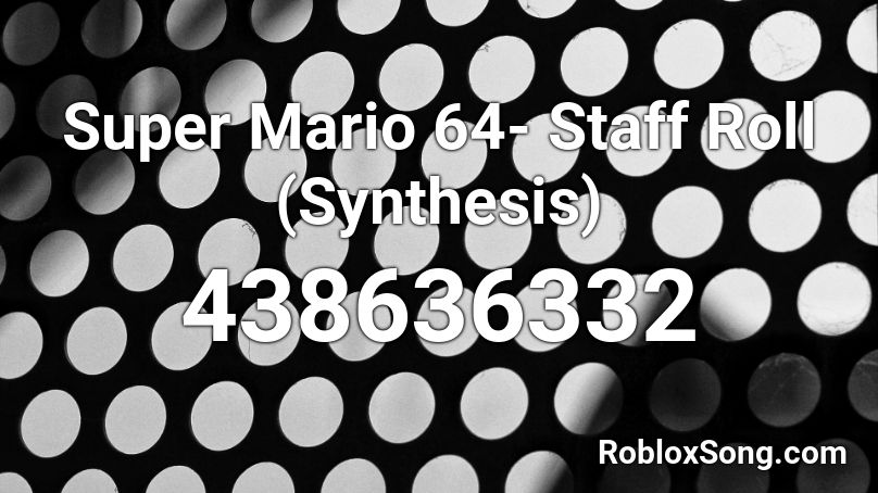 Super Mario 64- Staff Roll (Synthesis) Roblox ID