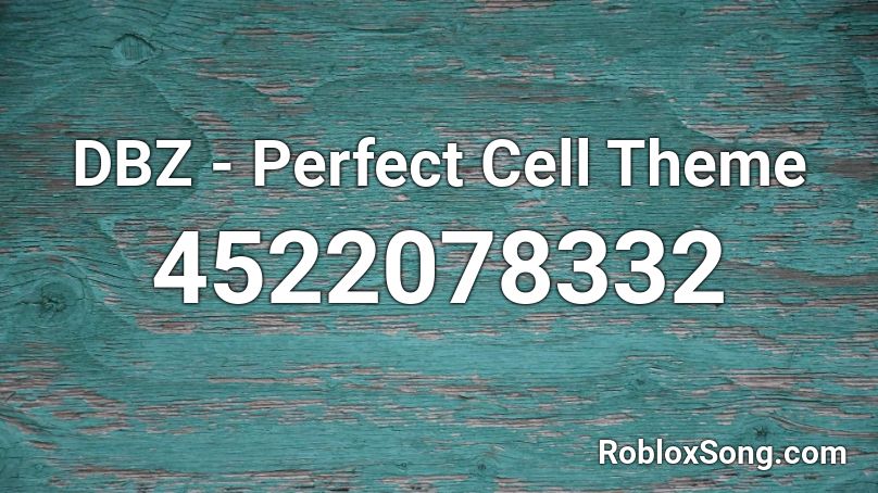Dbz Perfect Cell Theme Roblox Id Roblox Music Codes - roblox perfect cell theme
