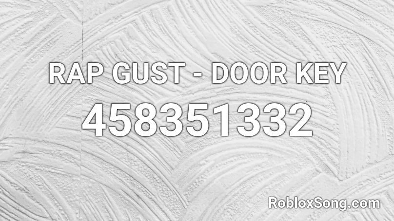 RAP GUST - DOOR KEY Roblox ID