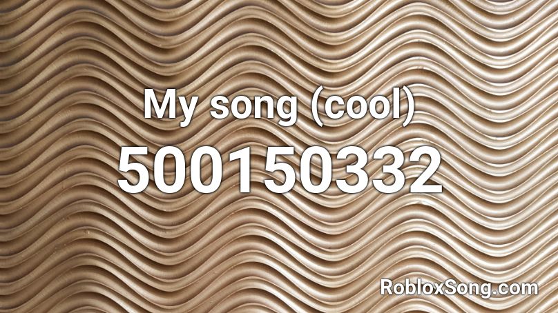 My song (cool) Roblox ID