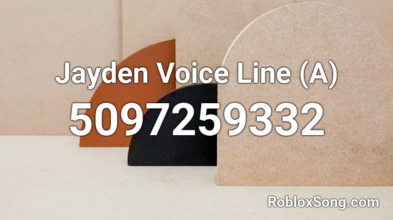 Jayden Voice Line (A) Roblox ID