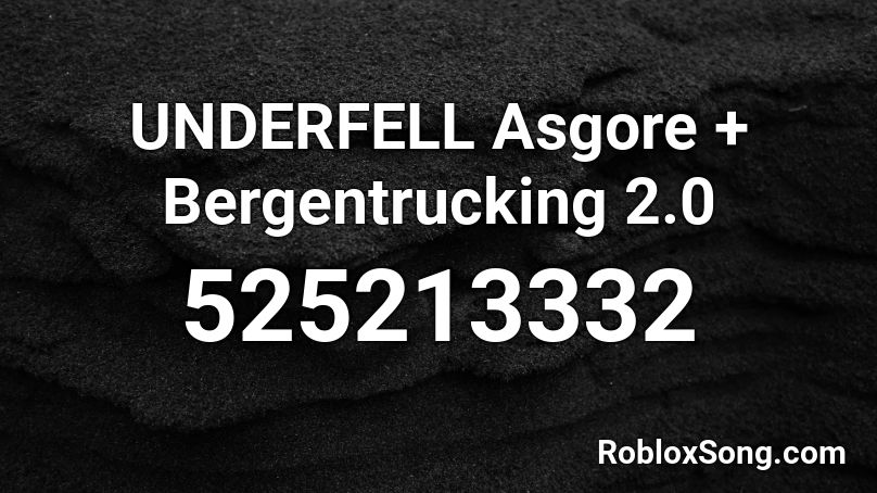 UNDERFELL Asgore + Bergentrucking 2.0 Roblox ID