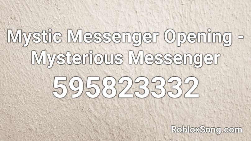 Mystic Messenger Opening - Mysterious Messenger Roblox ID