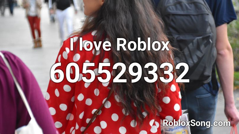 I love Roblox Roblox ID