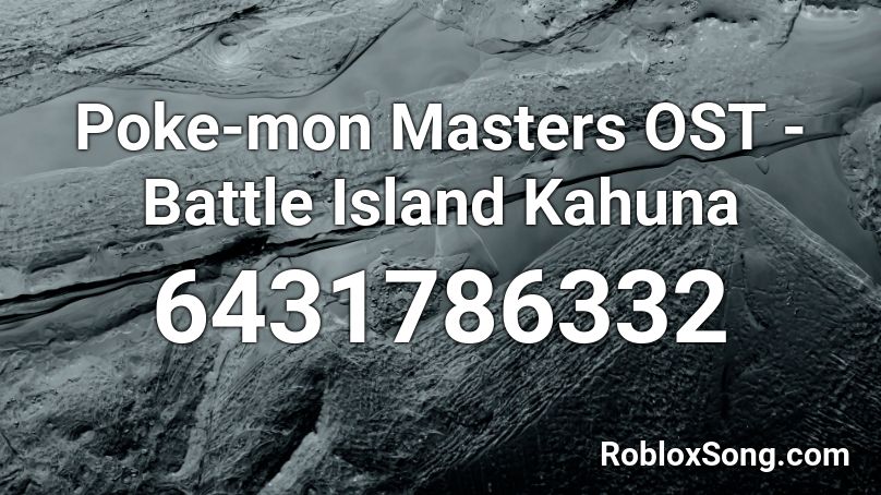 Poke-mon Masters OST - Battle Island Kahuna Roblox ID