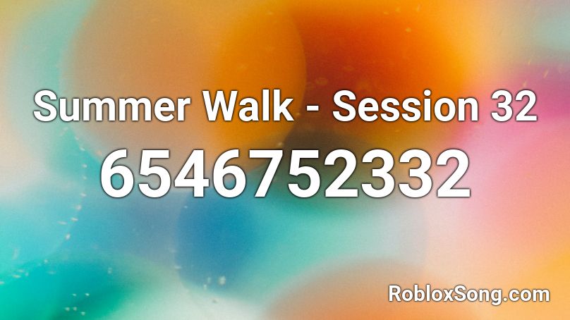 Summer Walk - Session 32 Roblox ID