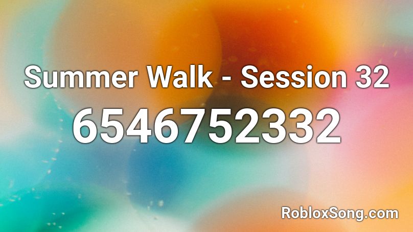 Summer Walk Session 32 Roblox Id Roblox Music Codes