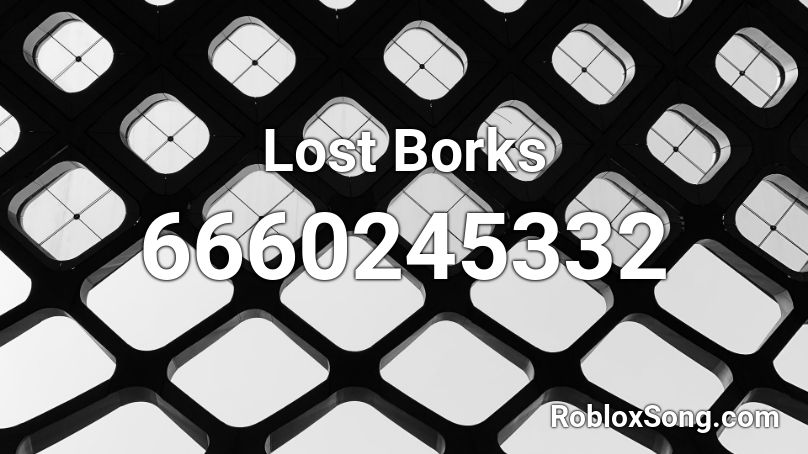 Lost Borks Roblox ID