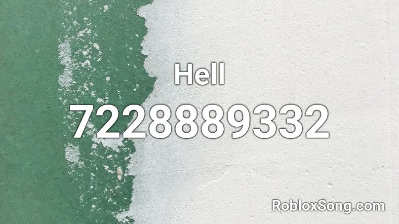 Hell Roblox ID Roblox Music Codes 7228889332 