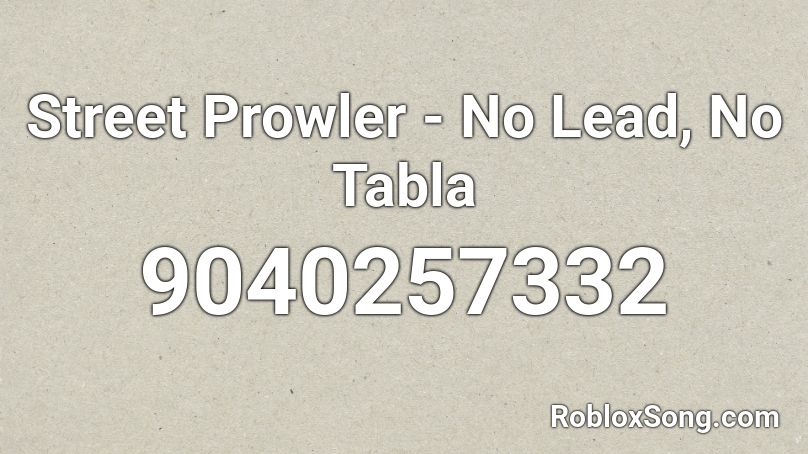 Street Prowler - No Lead, No Tabla Roblox ID