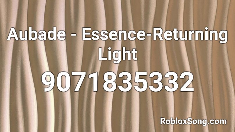 Aubade -  Essence-Returning Light Roblox ID