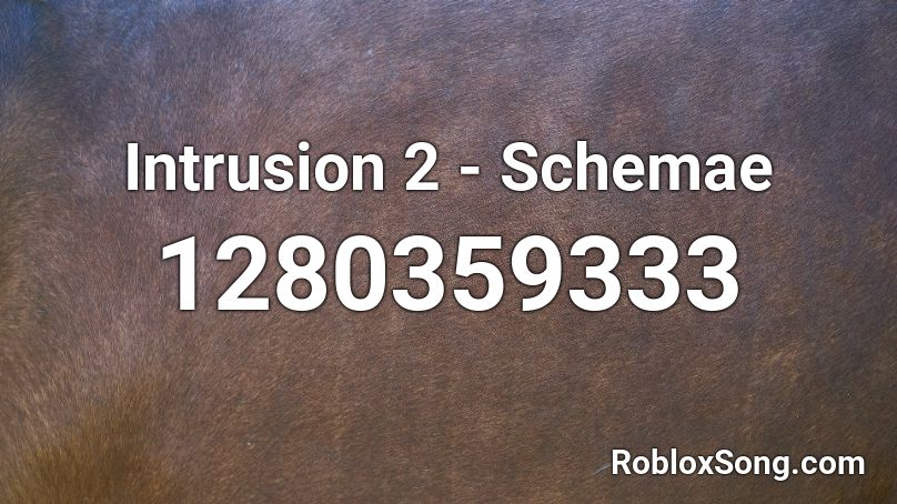 Intrusion 2 - Schemae Roblox ID