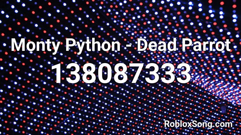 Monty Python - Dead Parrot Roblox ID