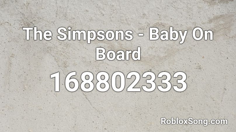 The Simpsons Baby On Board Roblox Id Roblox Music Codes - roblox song id for the simpsons theme