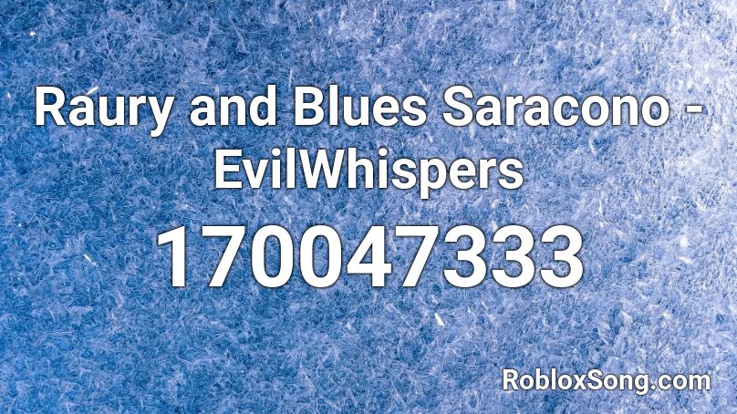 Raury and Blues Saracono - EvilWhispers Roblox ID
