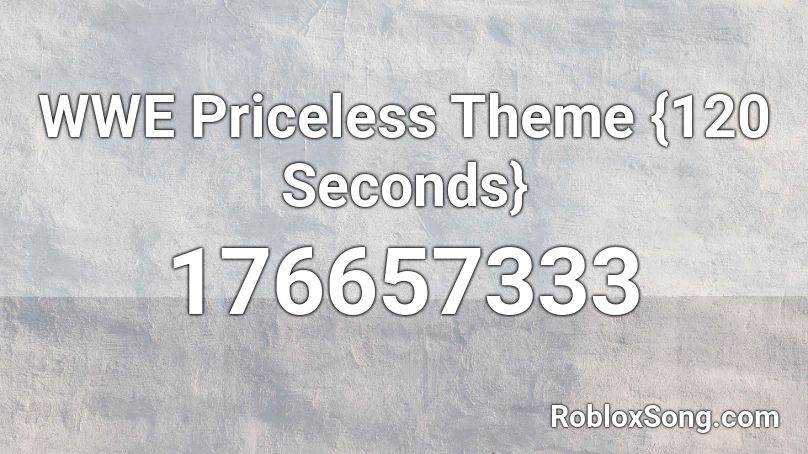 WWE Priceless Theme {120 Seconds} Roblox ID