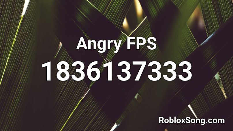 Angry FPS Roblox ID