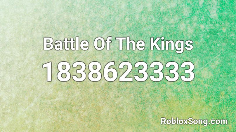 Battle Of The Kings Roblox ID