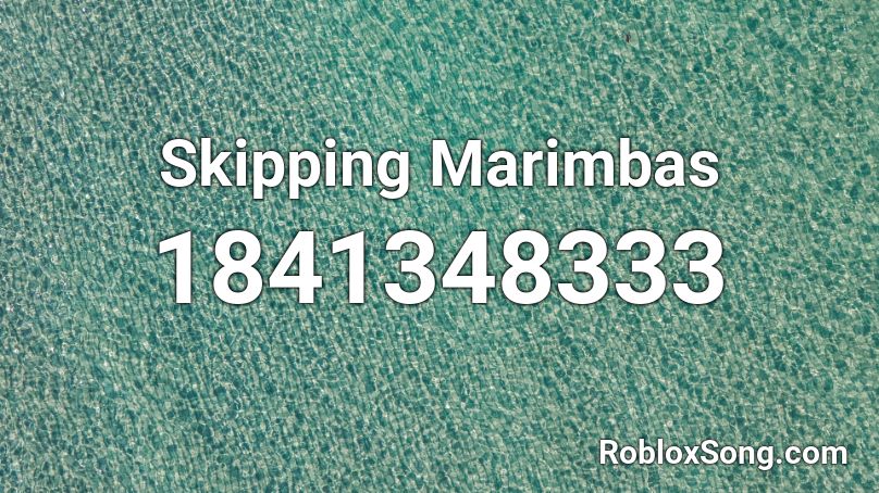 Skipping Marimbas Roblox ID