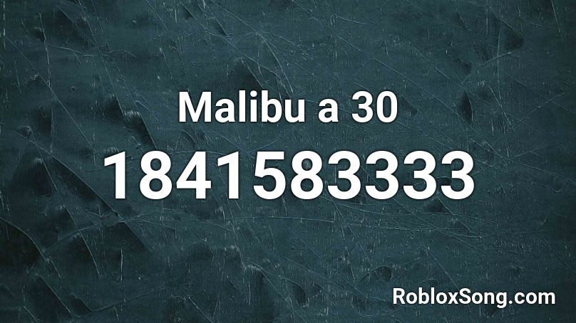 Malibu a 30 Roblox ID
