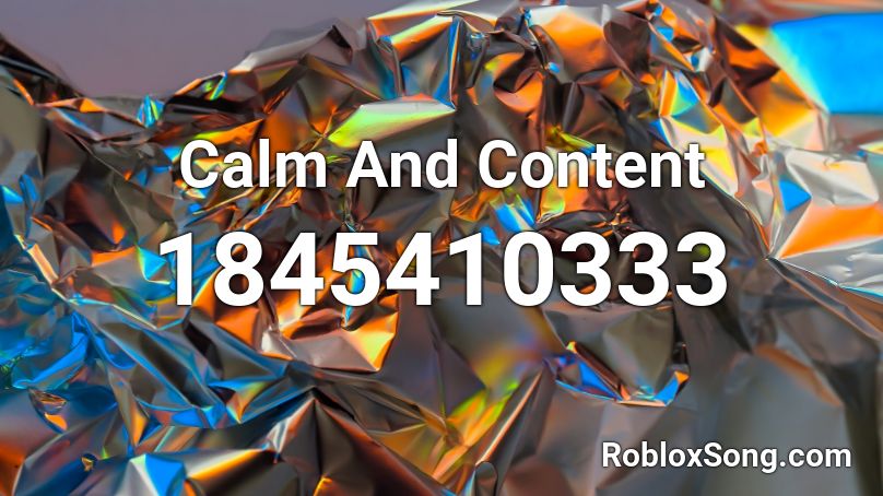 Calm And Content Roblox ID