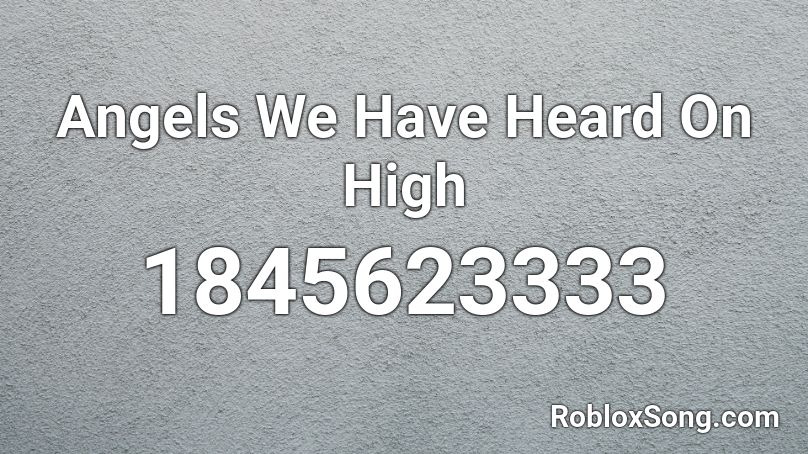 Angels We Have Heard On High Roblox ID