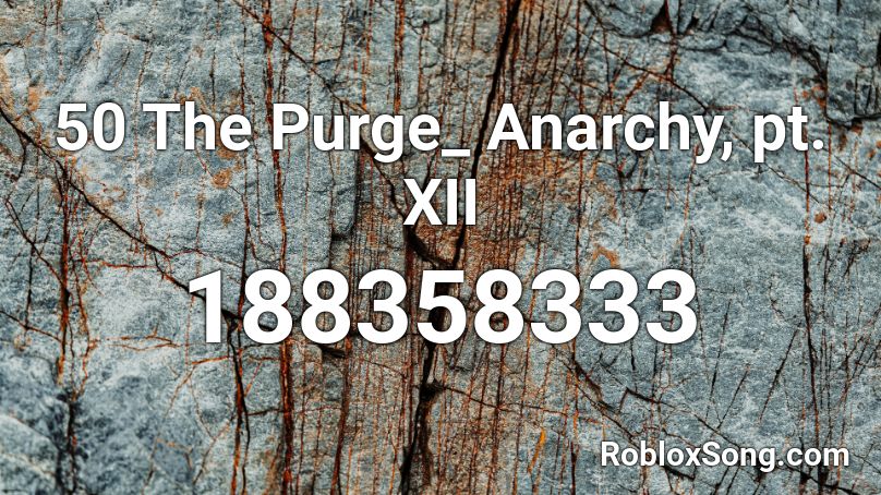50 The Purge_ Anarchy, pt. XII Roblox ID
