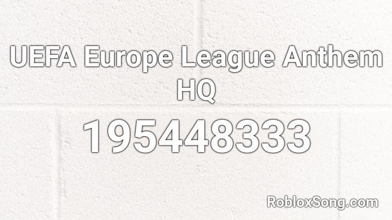 UEFA Europe League Anthem HQ Roblox ID