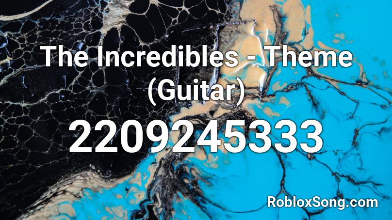 The Incredibles - Theme (Guitar) Roblox ID - Roblox music codes