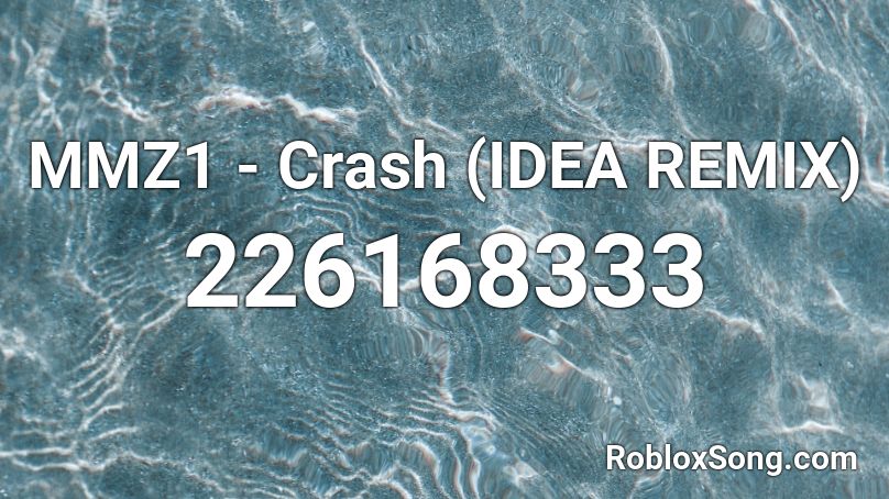 MMZ1 - Crash (IDEA REMIX) Roblox ID