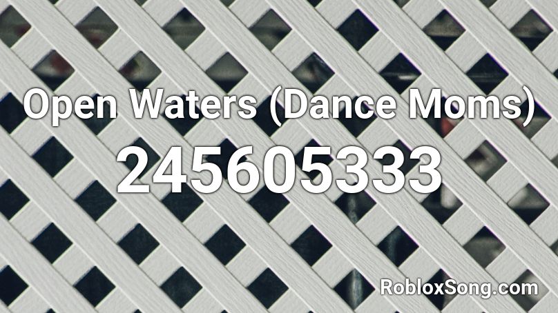Open Waters (Dance Moms) Roblox ID