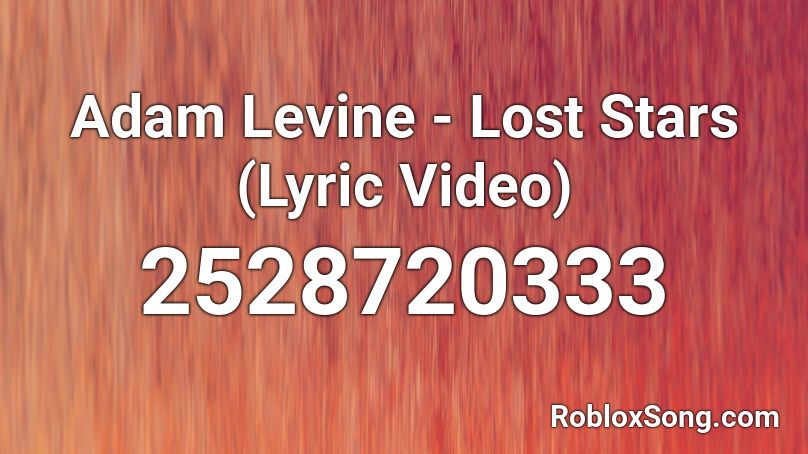 Adam Levine - Lost Stars (Lyric Video) Roblox ID
