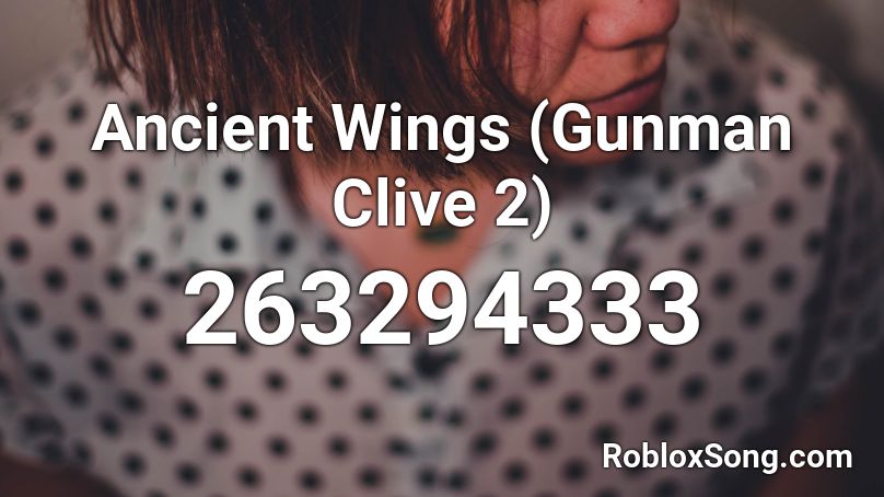 Ancient Wings (Gunman Clive 2) Roblox ID