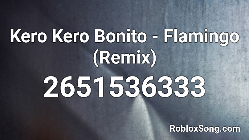 Kero Kero Bonito - Flamingo (Remix) Roblox ID