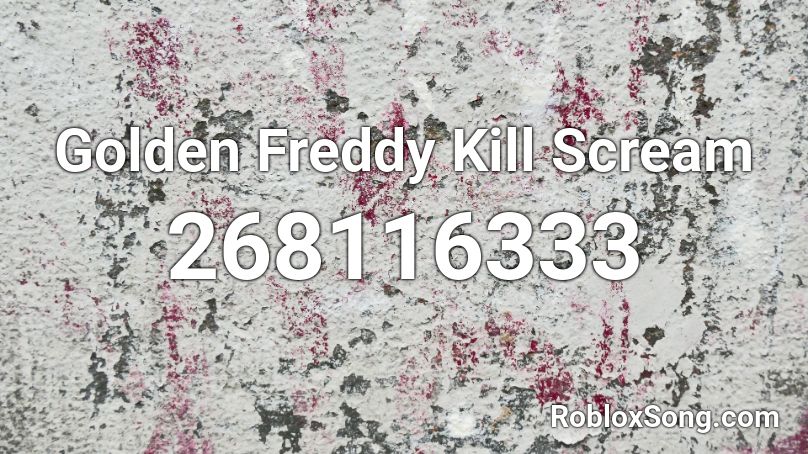 Golden Freddy Kill Scream Roblox ID