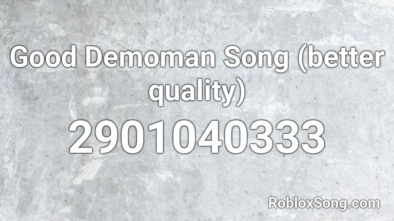 Good Demoman Song (better quality) Roblox ID