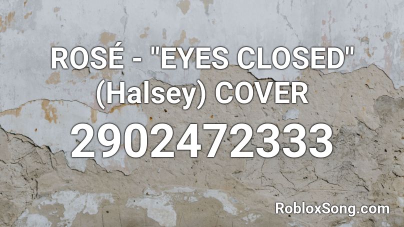 halsey roblox eyes closed codes rosé song popular