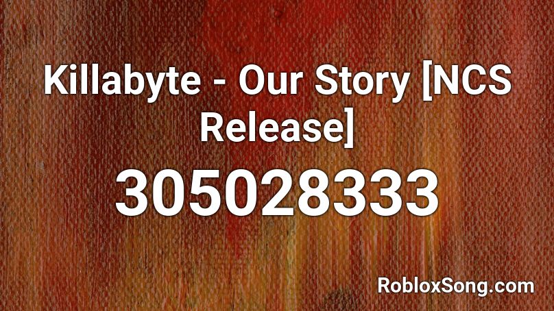 Killabyte - Our Story [NCS Release] Roblox ID