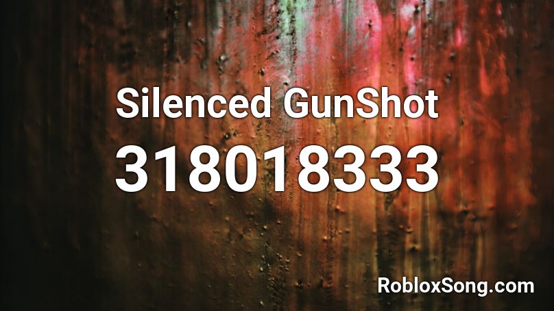 Silenced GunShot Roblox ID