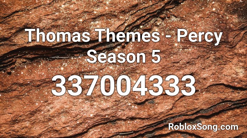 Thomas Themes - Percy Season 5 Roblox ID - Roblox music codes