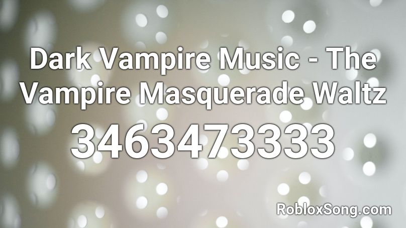 Dark Vampire Music - The Vampire Masquerade Waltz Roblox ID