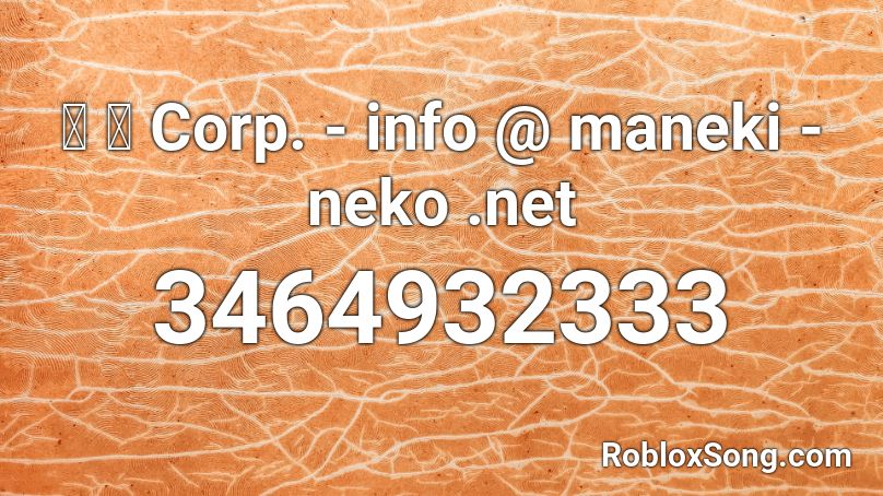 猫 シ Corp. - info @ maneki - neko .net Roblox ID