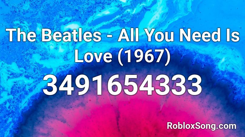 The Beatles - All You Need Is Love (1967) Roblox ID