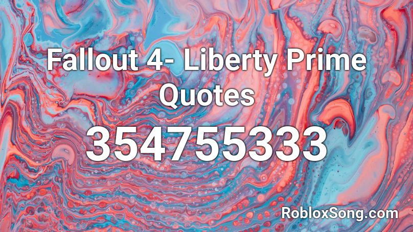 Fallout 4- Liberty Prime Quotes Roblox ID