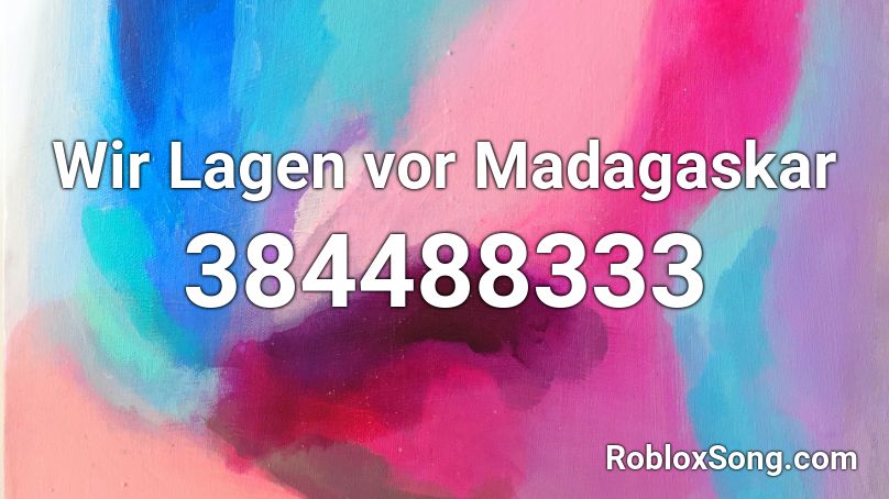 Wir Lagen vor Madagaskar Roblox ID