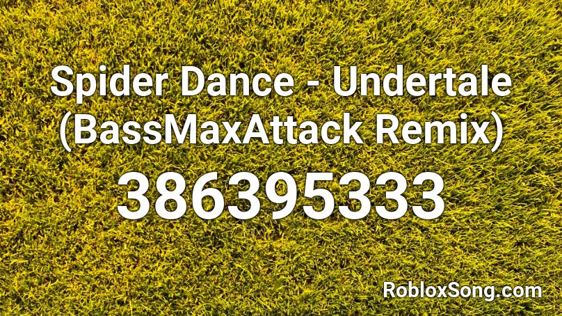 Spider Dance - Undertale (BassMaxAttack Remix) Roblox ID